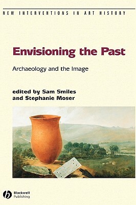 Envisioning the Past: Archaeology an the Image by 