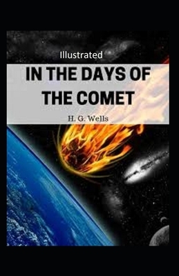 In the Days of the Comet Illustrated by H.G. Wells