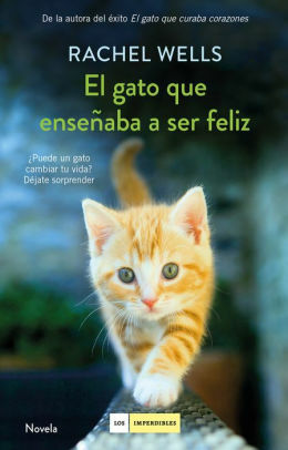 El gato que enseñaba a ser feliz by Rachel Wells