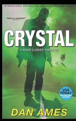 Crystal: A Wade Carver Thriller by Dan Ames