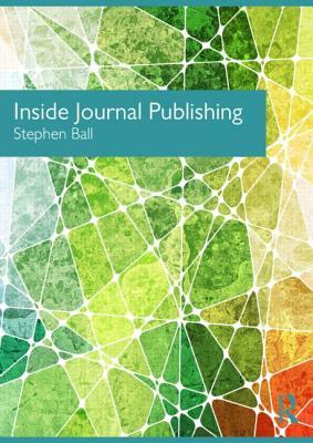 Inside Journal Publishing by Stephen Ball