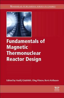 Fundamentals of Magnetic Thermonuclear Reactor Design by 