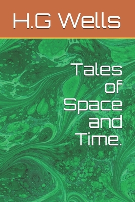 Tales of Space and Time. by H.G. Wells