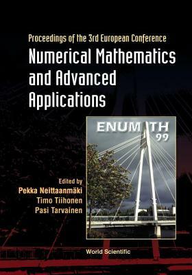 Numerical Mathematics and Advanced Applications: 3rd European Conf, Jul 99, Finland by 