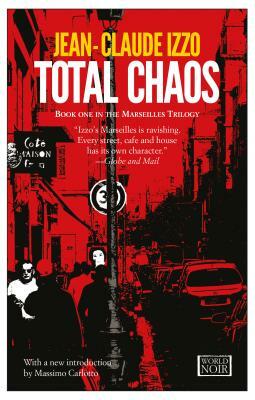 Total Chaos: Marseilles Trilogy, Book One by Jean-Claude Izzo