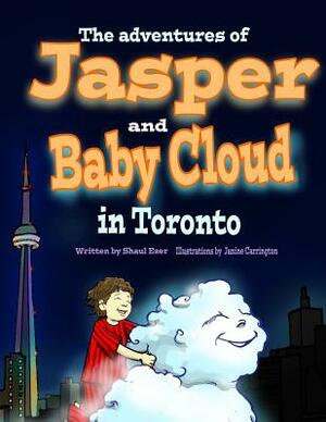 The Adventures of Jasper and Baby Cloud in Toronto by Shaul Ezer