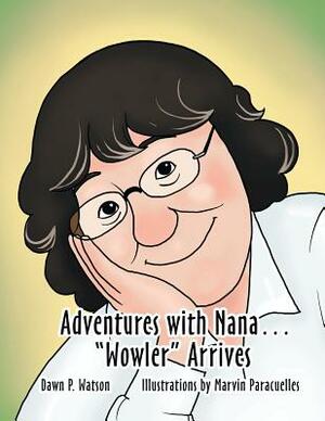 Adventures with Nana. Wowler Arrives by Dawn Watson