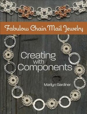 Fabulous Chain Mail Jewelry: Creating with Components by Marilyn Gardiner