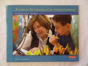Units of Study in Opinion, Information, and Narrative Writing: Grade 5 by Lucy Calkins