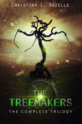 The Treemakers Omnibus: Books 1-3 of the Treemakers Trilogy by Christina L. Rozelle