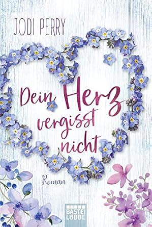 Dein Herz vergisst nicht by Jodi Perry