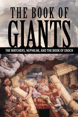 The Book of Giants: The Watchers, Nephilim, and The Book of Enoch by Joseph Lumpkin
