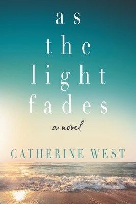 As the Light Fades by Catherine West