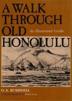 A Walk Through Old Honolulu: An Illustrated Guide by Dany Levy, O.A. Bushnell