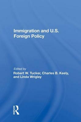 Immigration and U.S. Foreign Policy by Robert W. Tucker
