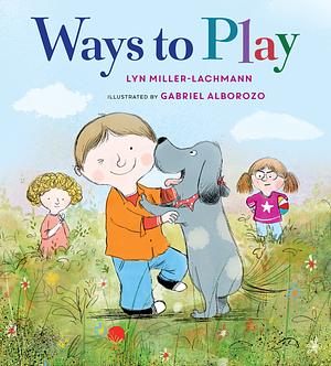 Ways to Play by Lyn Miller-Lachmann