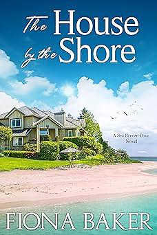 The House by the Shore by Fiona Baker