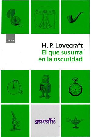 El que susurra en la oscuridad by H.P. Lovecraft