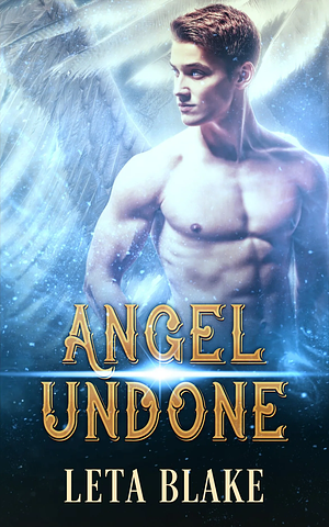 Angel Undone by Leta Blake