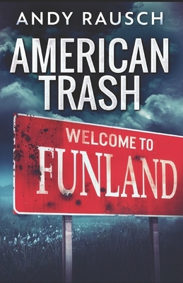 American Trash by Andy Rausch