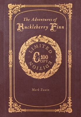 The Adventures of Huckleberry Finn (100 Copy Limited Edition) by Mark Twain