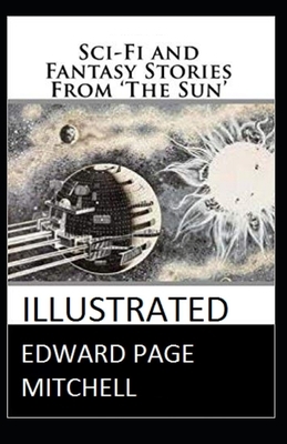 Sci-Fi and Fantasy Stories From The Sun illustrated by Edward Page Mitchell