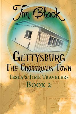 Gettysburg: The Crossroads Town by Tim Black