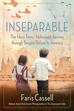 Inseparable: A Holocaust Survival Story by Faris Cassell