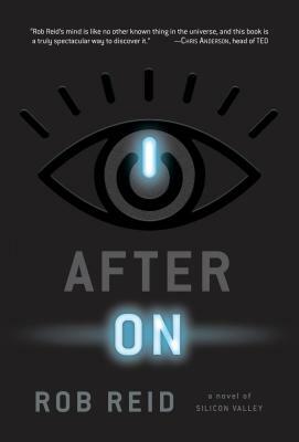 After on: A Novel of Silicon Valley by Rob Reid