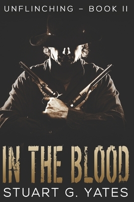 In The Blood: Large Print Edition by Stuart G. Yates