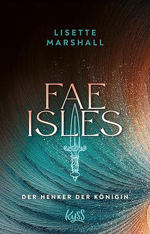 Fae Isles − Der Henker der Königin by Lisette Marshall