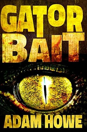 Gator Bait by Adam Howe