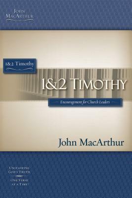 1 & 2 Timothy: Encouragement for Church Leaders by John MacArthur