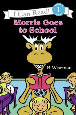 Morris Goes to School by B. Wiseman