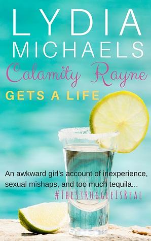 Calamity Rayne: Gets A Life by Lydia Michaels