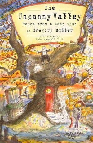 The Uncanny Valley: Tales from a Lost Town by Gregory Miller, John York