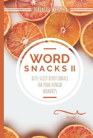 Word Snacks II by Natasha Metzler