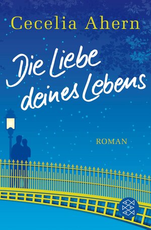 Die Liebe deines Lebens by Cecelia Ahern