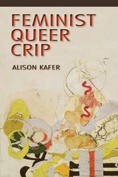 Feminist, Queer, Crip by Alison Kafer