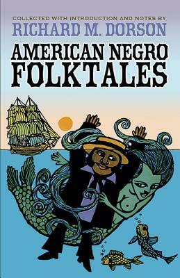 American Negro Folktales by Richard M. Dorson