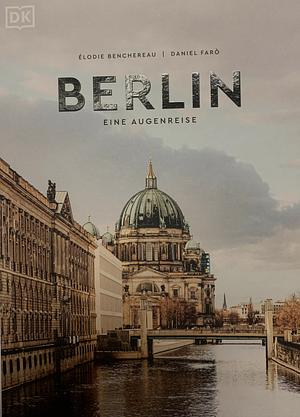 Berlin: eine Augenreise by Élodie Benchereau