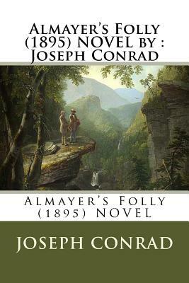 Almayer's Folly (1895) NOVEL by: Joseph Conrad by Joseph Conrad