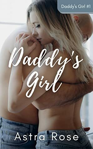 Daddy's Girl by Astra Rose