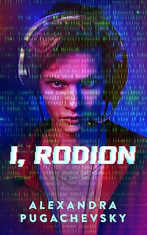 I, Rodion  by Alexandra Pugachevsky