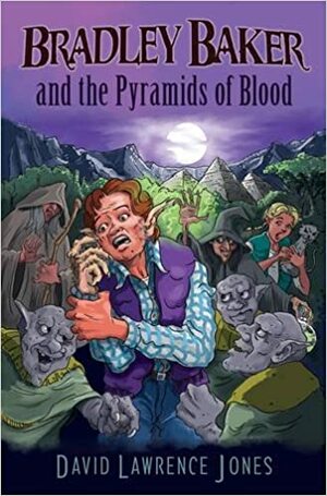 Bradley Baker and the Pyramids of Blood (Amazing Adventures of Bradley Baker, #3) by David Lawrence Jones