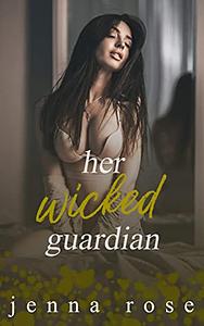 Her Wicked Guardian by Jenna Rose