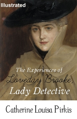 The Experiences of Loveday Brooke, Lady Detective Illustrated by Catherine Louisa Pirkis