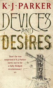 Devices and Desires by K.J. Parker