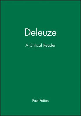 Deleuze A Critical Reader by Paul Patton