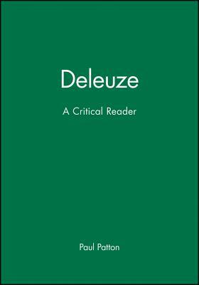 Deleuze A Critical Reader by Paul Patton